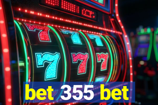 bet 355 bet